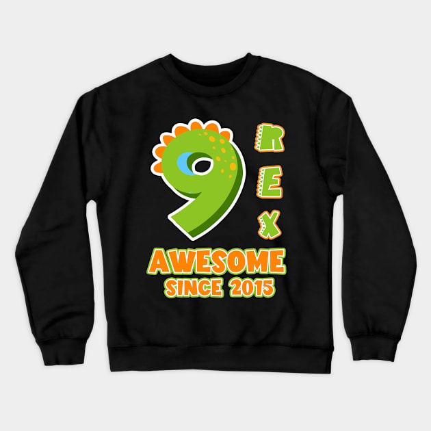 9 Rex Awesome Since 2015 Dinosaurs Funny B-day Gift For Boys Kids Toddlers Crewneck Sweatshirt by Los San Der